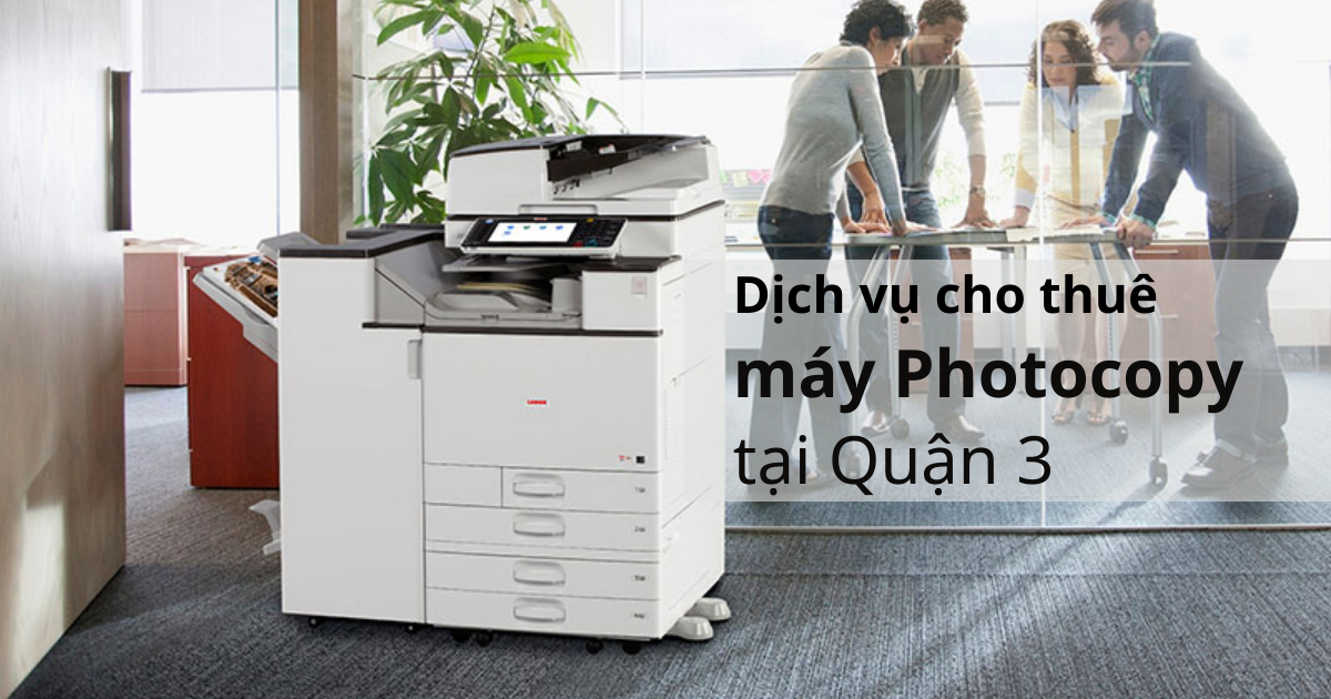 cho thuê máy photocopy tại Quận 3 TP HCM